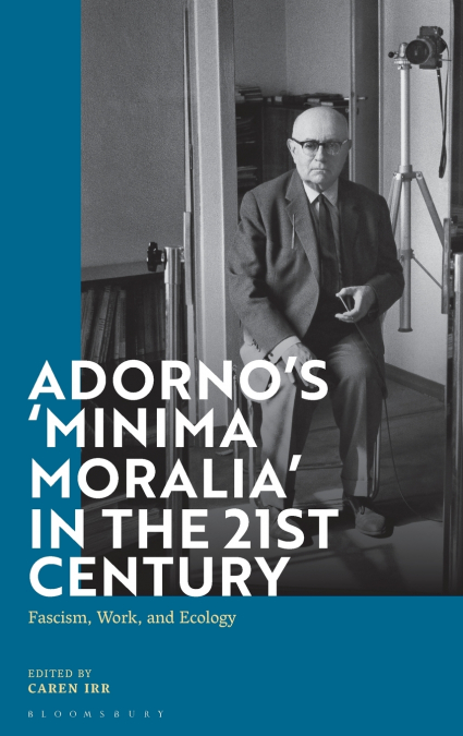 Adorno’s ’Minima Moralia’ in the 21st Century
