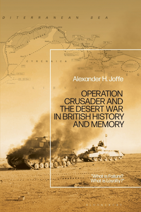 Operation Crusader and the Desert War in British History and Memory