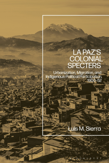 La Paz’s Colonial Specters