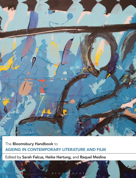 The Bloomsbury Handbook to Ageing in Contemporary Literature and Film
