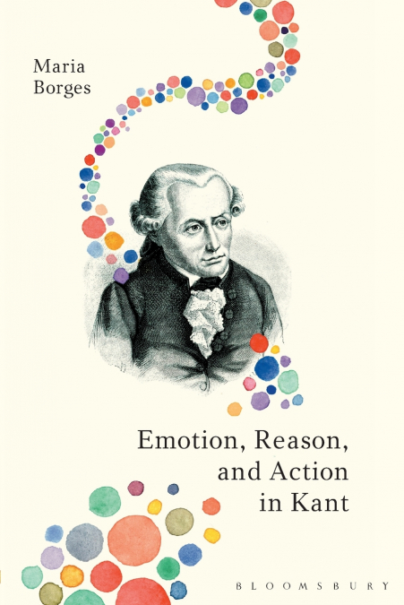 Emotion, Reason, and Action in Kant