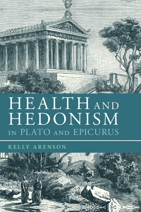 Health and Hedonism in Plato and Epicurus