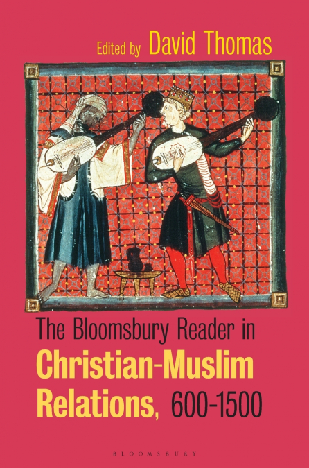The Bloomsbury Reader in Christian-Muslim Relations, 600-1500