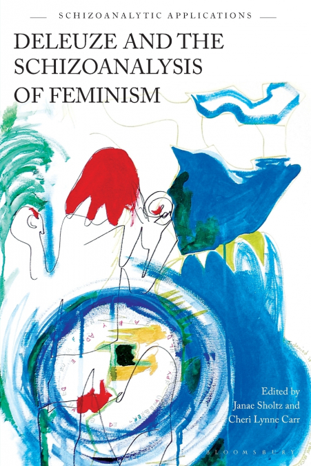 Deleuze and the Schizoanalysis of Feminism