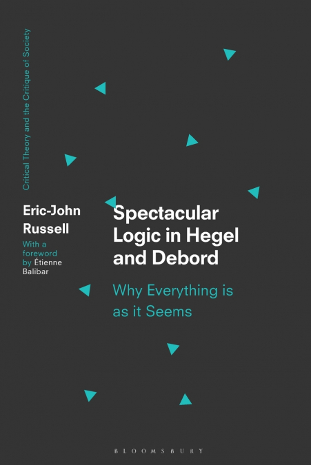Spectacular Logic in Hegel and Debord