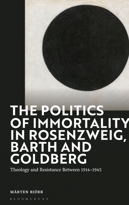 The Politics of Immortality in Rosenzweig, Barth and Goldberg