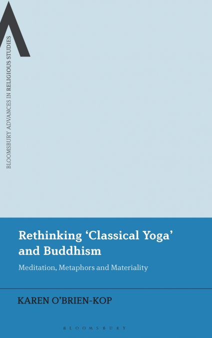 Rethinking ’Classical Yoga’ and Buddhism