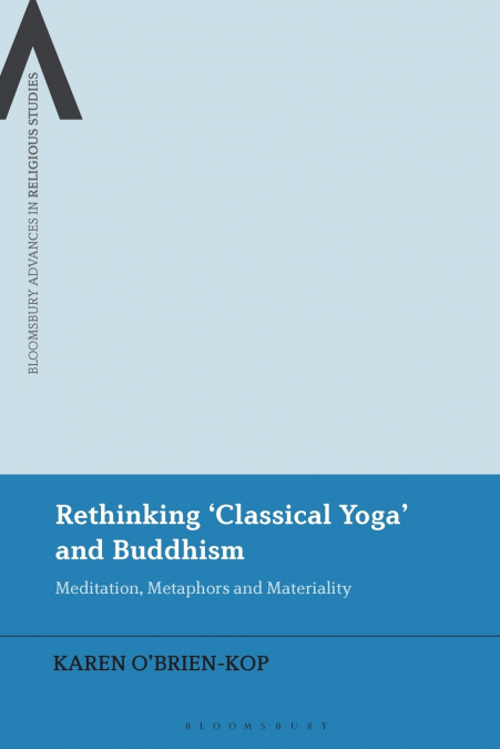 Rethinking ’Classical Yoga’ and Buddhism