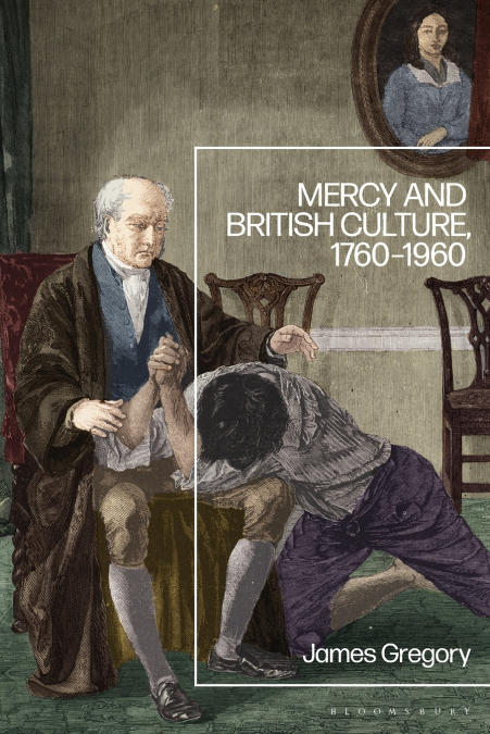 Mercy and British Culture, 1760-1960