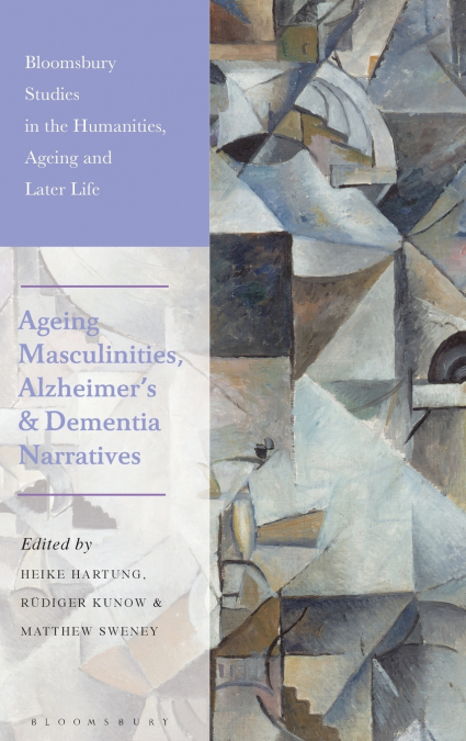 Ageing Masculinities, Alzheimer’s and Dementia Narratives