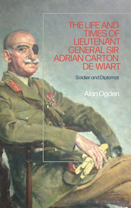 Life and Times of Lieutenant General Adrian Carton de Wiart