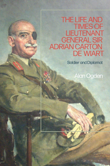 Life and Times of Lieutenant General Adrian Carton de Wiart