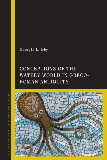 Conceptions of the Watery World in Greco-Roman Antiquity