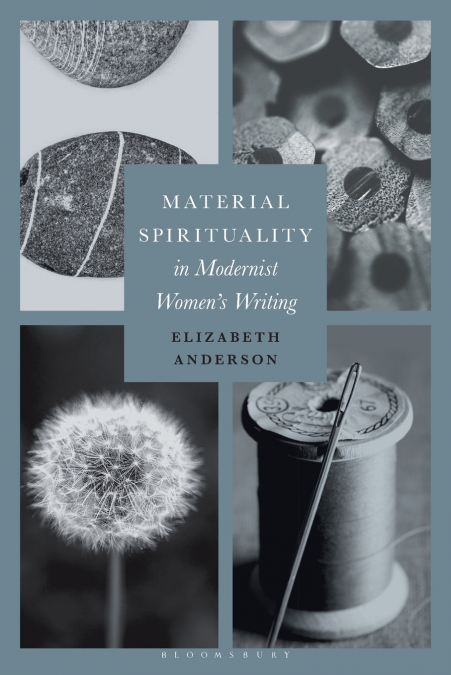 Material Spirituality in Modernist Women’s Writing