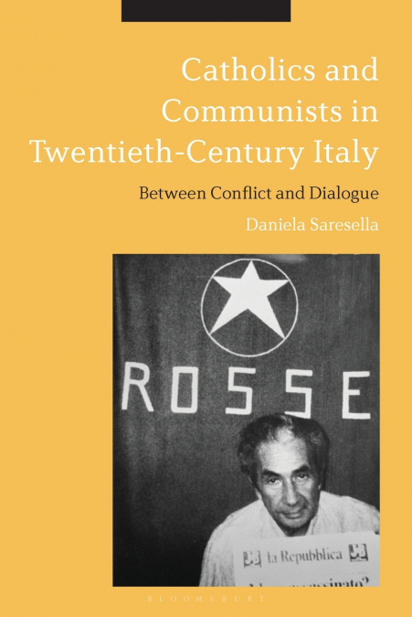 Catholics and Communists in Twentieth-Century Italy
