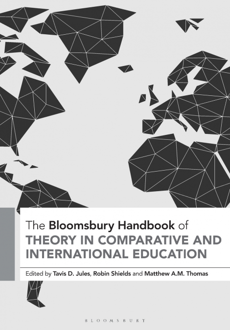 The Bloomsbury Handbook of Theory in Comparative and International Education