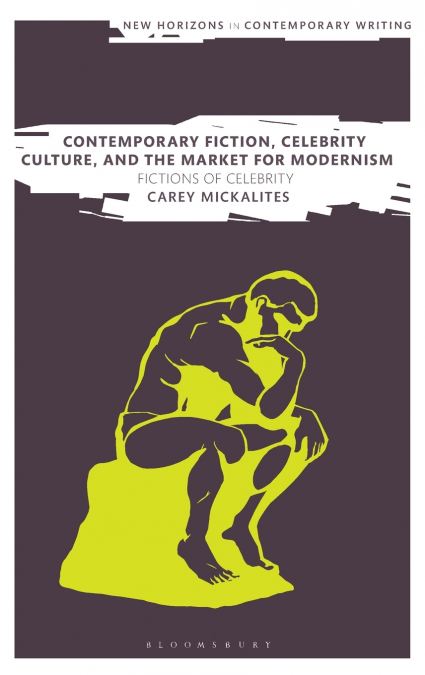 Contemporary Fiction, Celebrity Culture, and the Market for Modernism