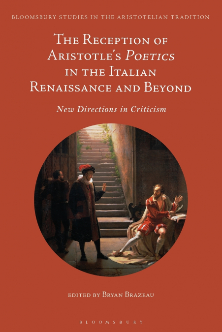The Reception of Aristotle’s Poetics in the Italian Renaissance and Beyond