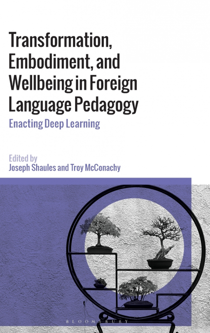 Transformation, Embodiment, and Wellbeing in Foreign Language Pedagogy