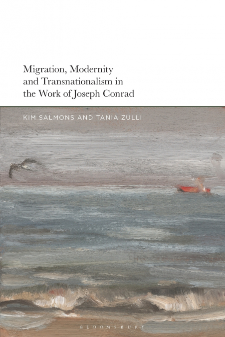 Migration, Modernity and Transnationalism in the Work of Joseph Conrad