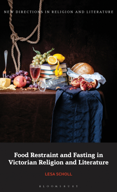 Food Restraint and Fasting in Victorian Religion and Literature