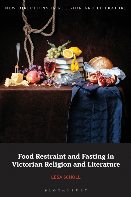 Food Restraint and Fasting in Victorian Religion and Literature