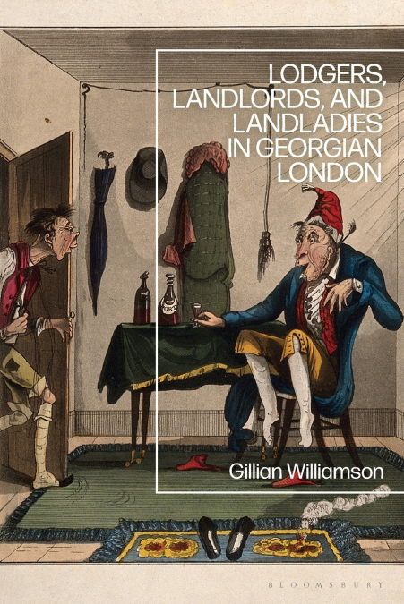 Lodgers, Landlords, and Landladies in Georgian London