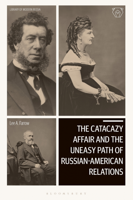 The Catacazy Affair and the Uneasy Path of Russian-American Relations