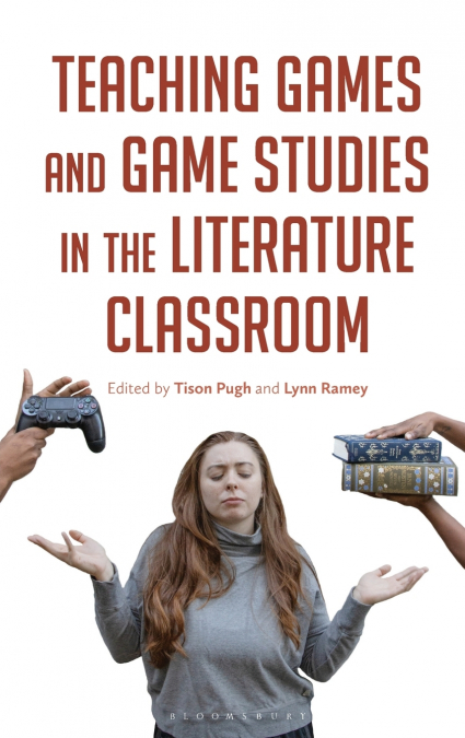 Teaching Games and Game Studies in the Literature Classroom