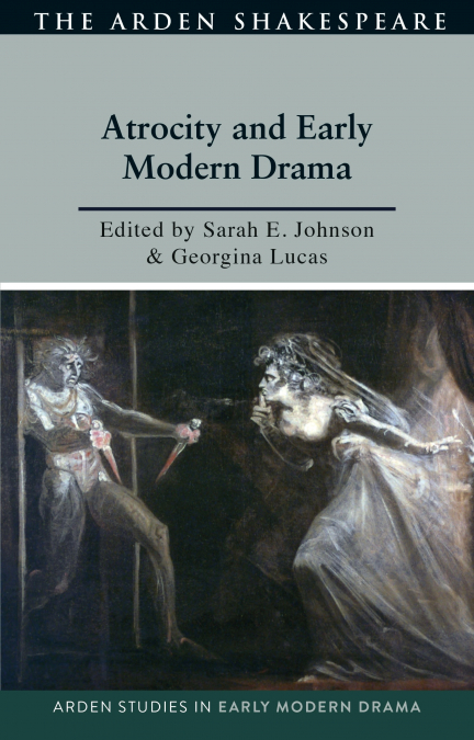 Atrocity and Early Modern Drama