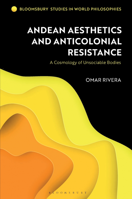 Andean Aesthetics and Anticolonial Resistance
