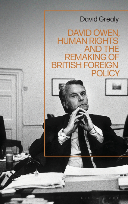 David Owen, Human Rights and the Remaking of British Foreign Policy
