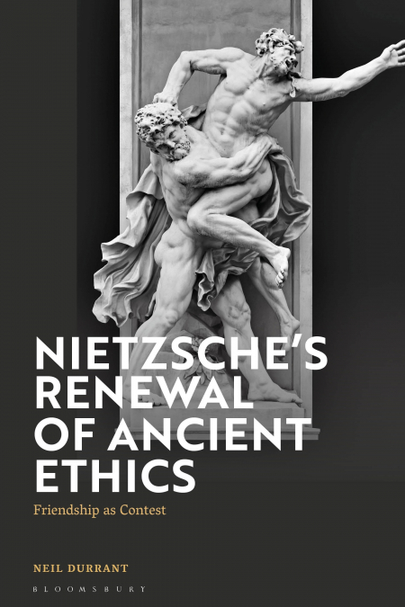 Nietzsche’s Renewal of Ancient Ethics