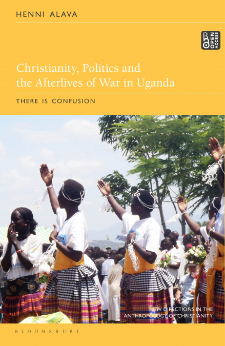 Christianity, Politics and the Afterlives of War in Uganda