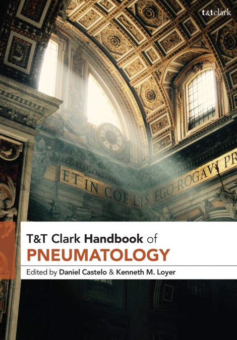 T&T Clark Handbook of Pneumatology