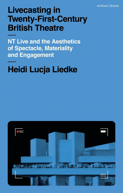 Livecasting in Twenty-First-Century British Theatre