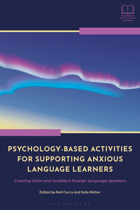 Psychology-Based Activities for Supporting Anxious Language Learners