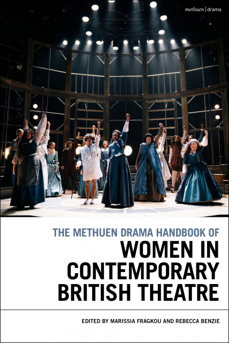 The Methuen Drama Handbook of Women in Contemporary British Theatre
