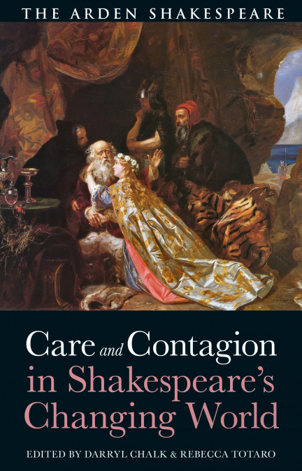 Care and Contagion in Shakespeare’s Changing World