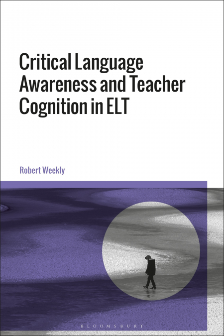 Critical Language Awareness and Teacher Cognition in ELT