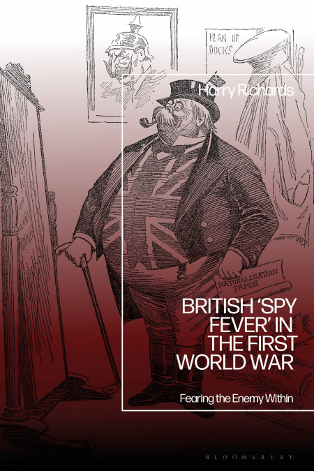 British ’Spy Fever’ in the First World War