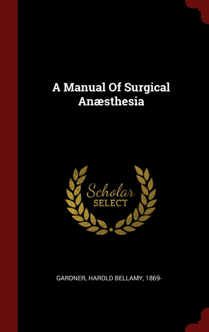 A Manual Of Surgical Anæsthesia
