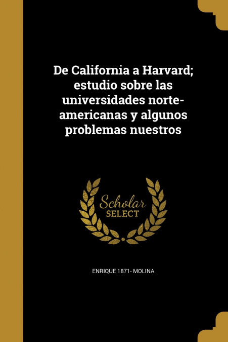 De California a Harvard; estudio sobre las universidades norte-americanas y algunos problemas nuestros
