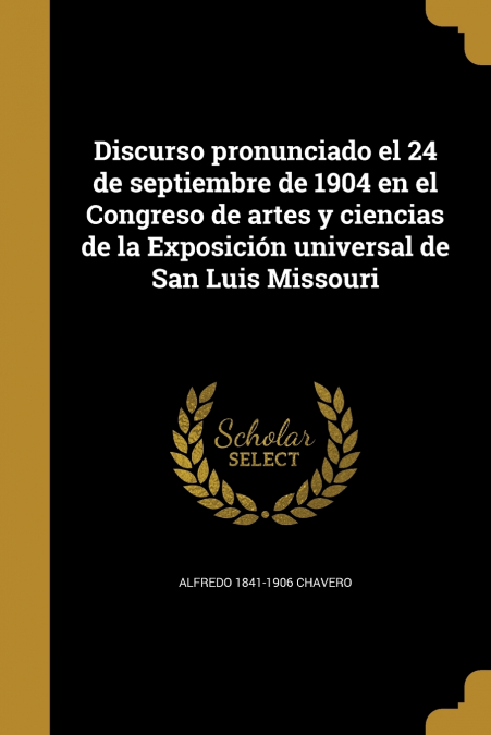 Discurso pronunciado el 24 de septiembre de 1904 en el Congreso de artes y ciencias de la Exposición universal de San Luis Missouri
