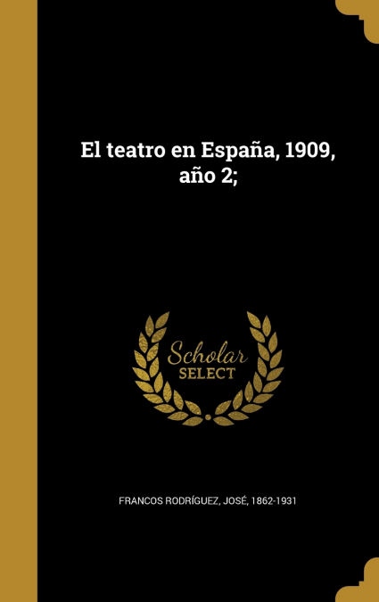 El teatro en España, 1909, año 2;