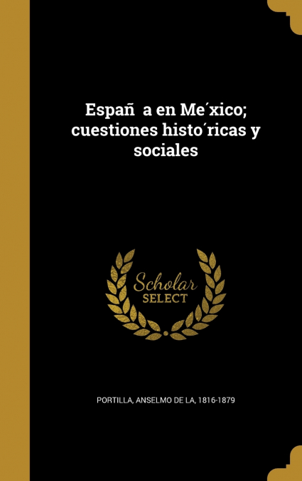 España en México; cuestiones históricas y sociales