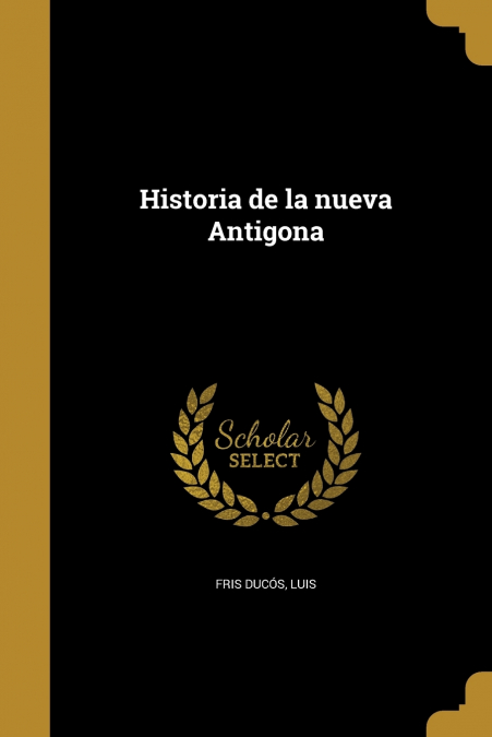 Historia de la nueva Antigona