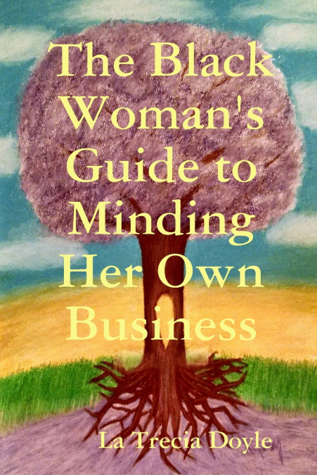 The Black Woman’s Guide to Minding Her Own Business