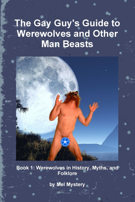 The Gay Guy’s Guide to Werewolves and Other Man Beasts