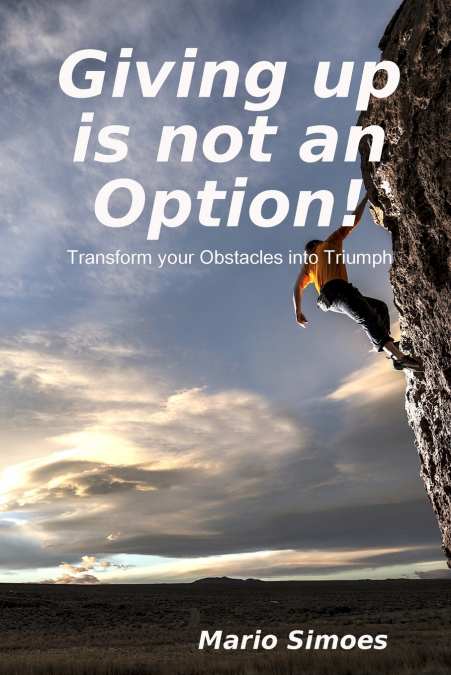 Giving up is not an Option!